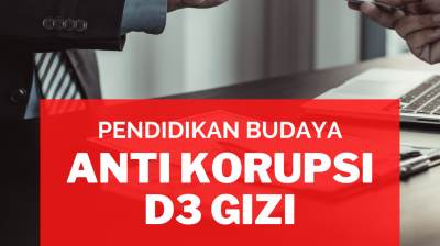 Pendidikan Budaya Anti Korupsi D3 GIZI